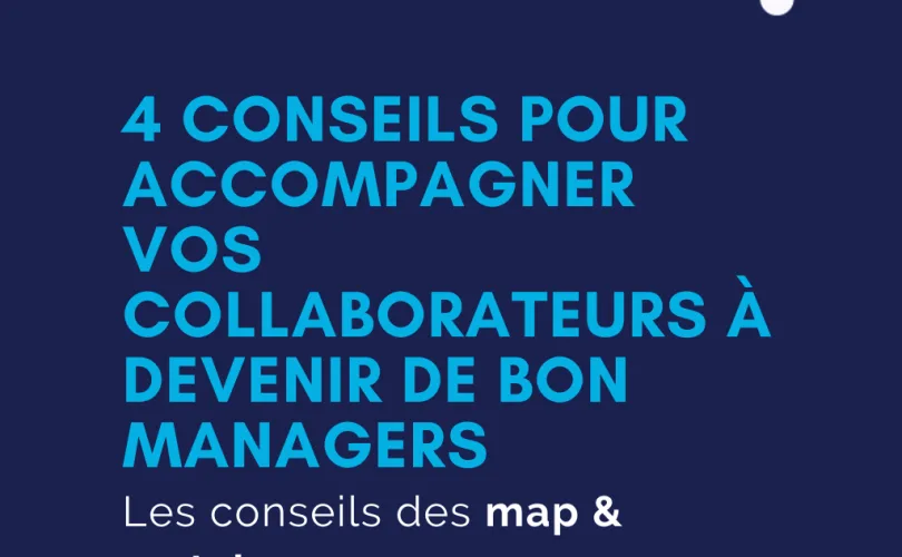 Start-up : 4 conseils pour accompagner vos collaborateurs à devenir de bons managers